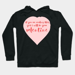 Funny, I will be your Valentine Hoodie